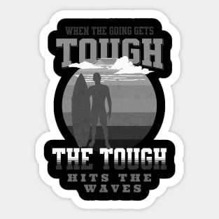 The Tough Surf Waves Inspirational Quote Phrase Text Sticker